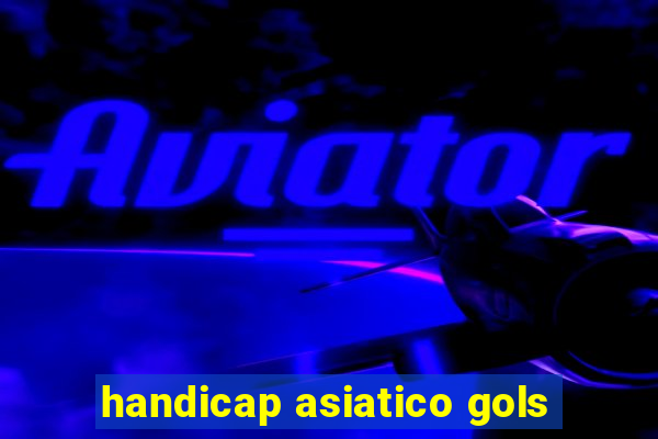 handicap asiatico gols